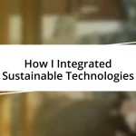 How I Integrated Sustainable Technologies