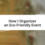 How I Organizer an Eco-Friendly Event