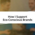 How I Support Eco-Conscious Brands