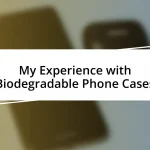 My Experience with Biodegradable Phone Cases