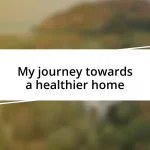 My journey towards a healthier home