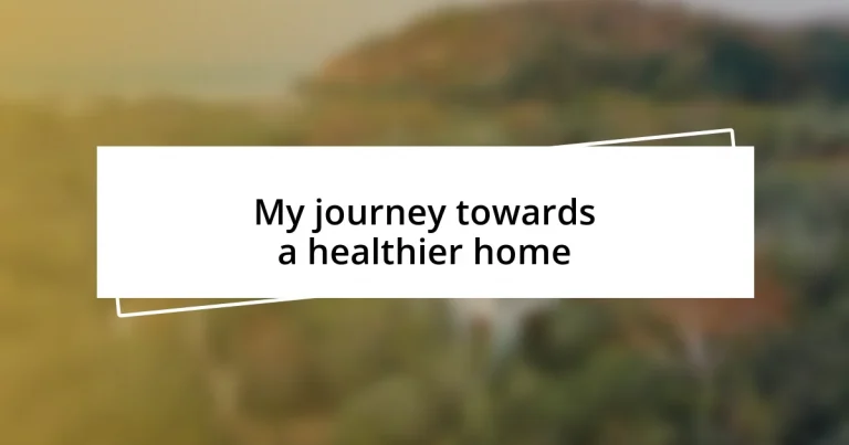 My journey towards a healthier home