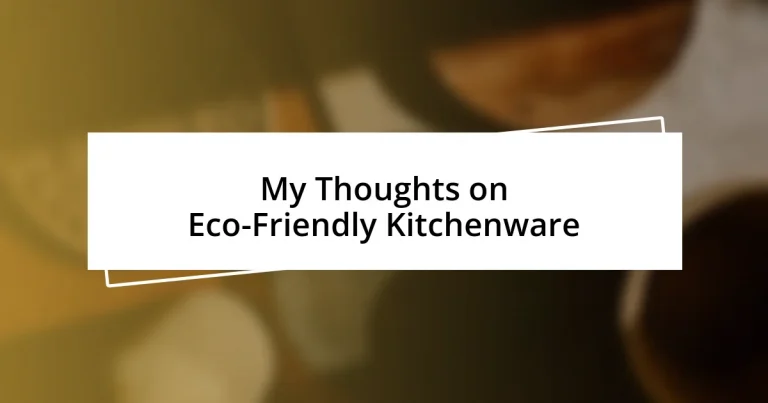 My Thoughts on Eco-Friendly Kitchenware