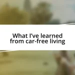 What I’ve learned from car-free living