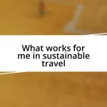 What works for me in sustainable travel