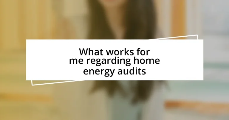 What works for me regarding home energy audits