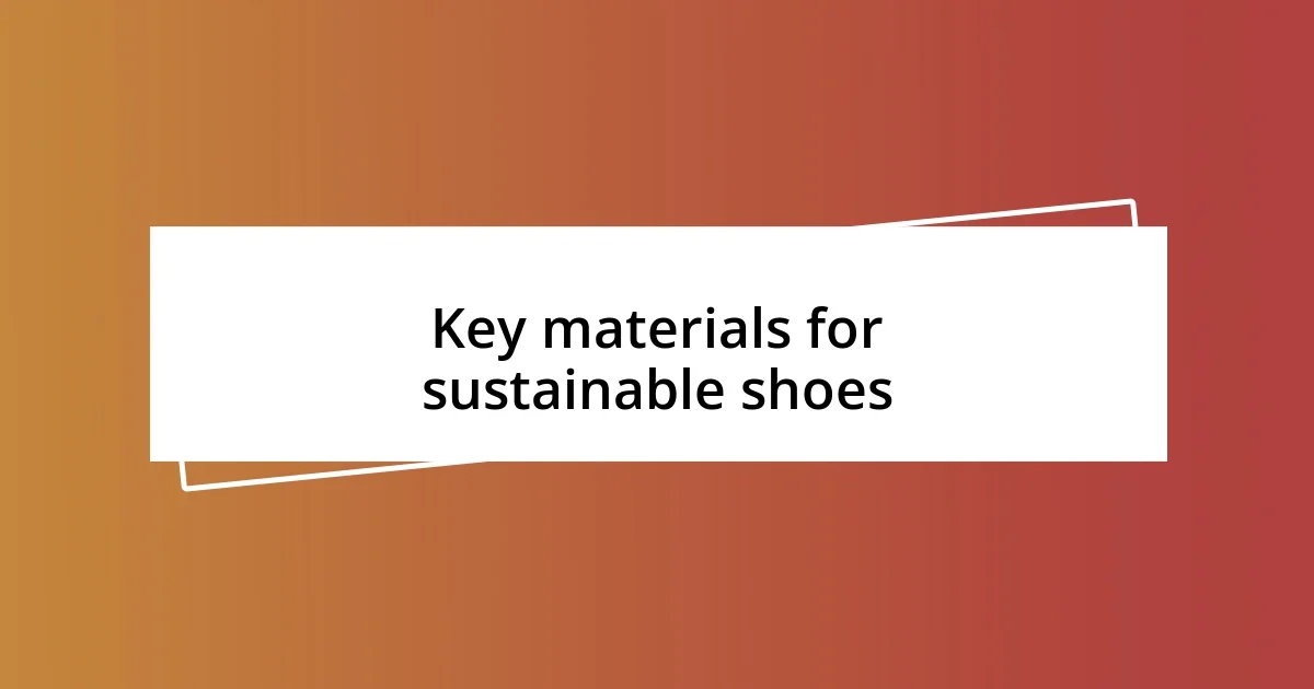 Key materials for sustainable shoes