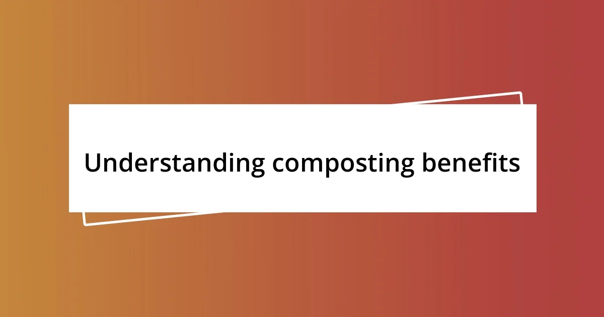 Understanding composting benefits