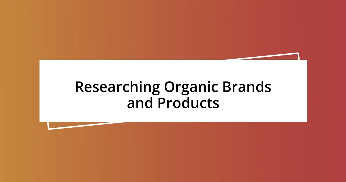 Researching Organic Brands and Products