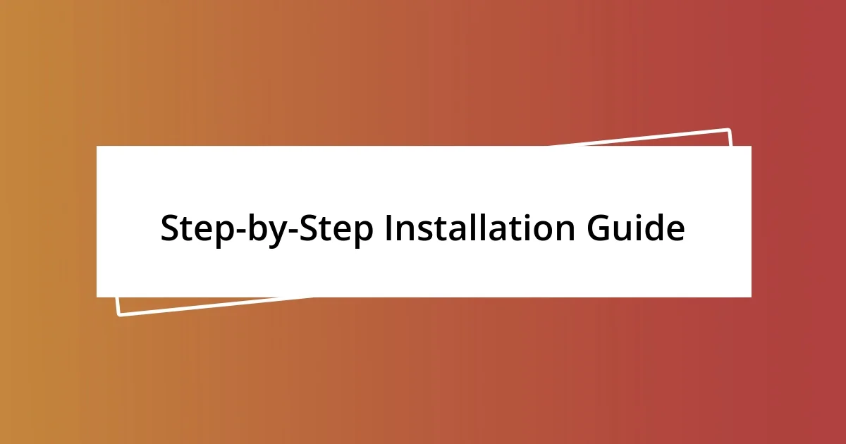 Step-by-Step Installation Guide