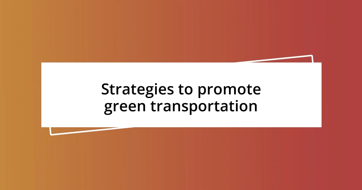 Strategies to promote green transportation