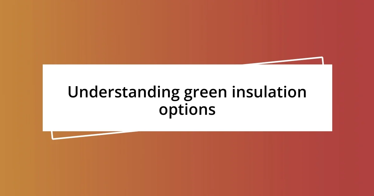 Understanding green insulation options