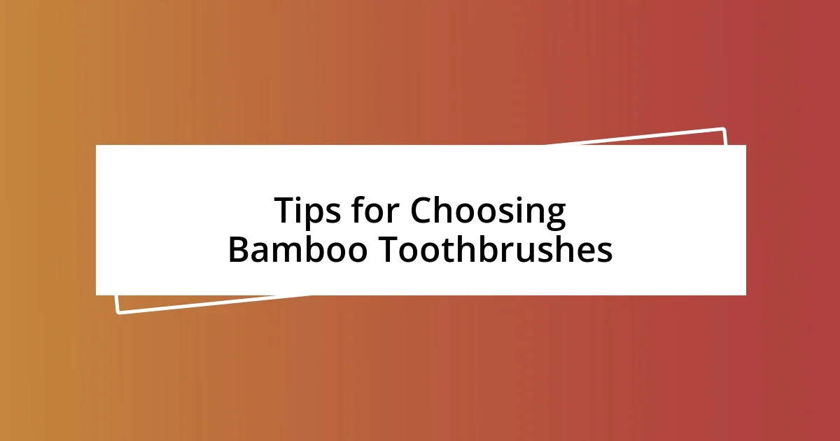 Tips for Choosing Bamboo Toothbrushes