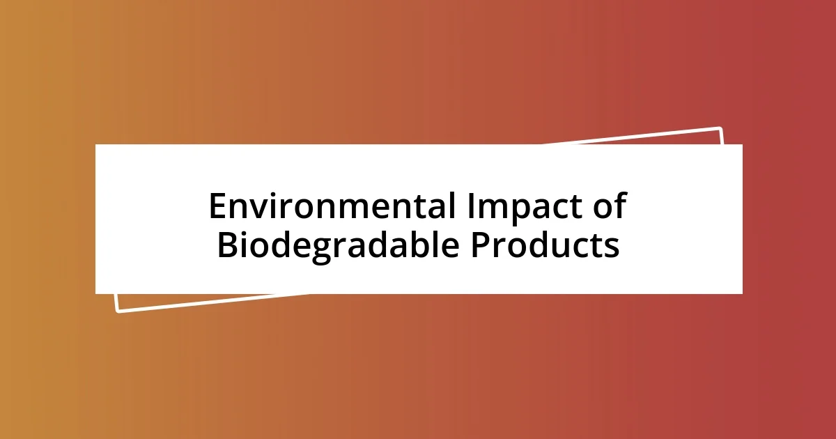 Environmental Impact of Biodegradable Products