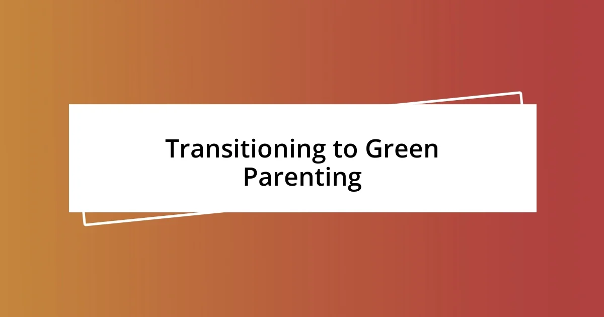 Transitioning to Green Parenting