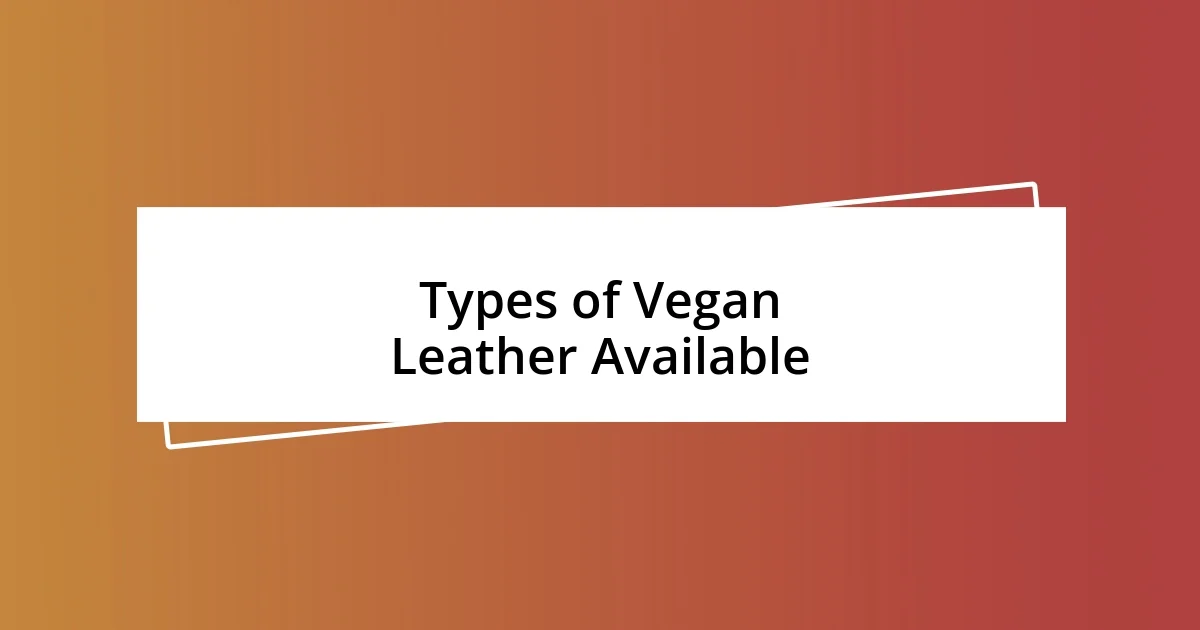 Types of Vegan Leather Available