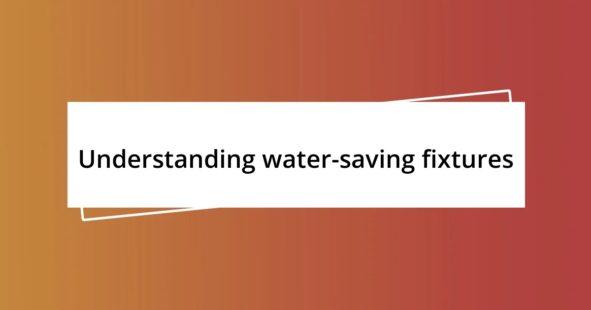 Understanding water-saving fixtures