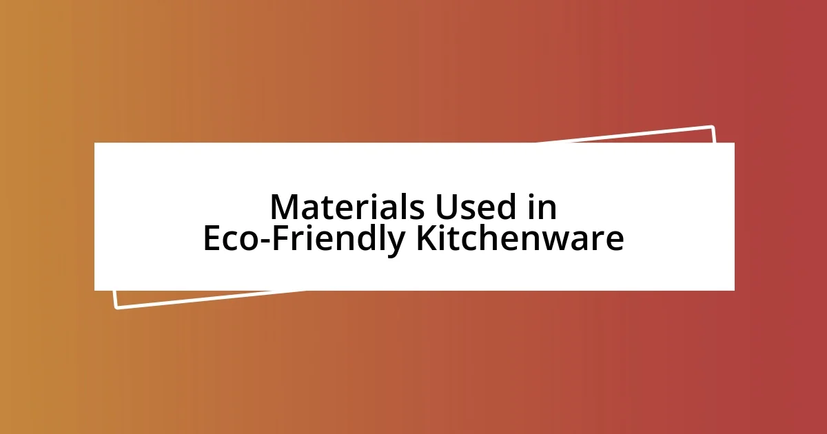 Materials Used in Eco-Friendly Kitchenware