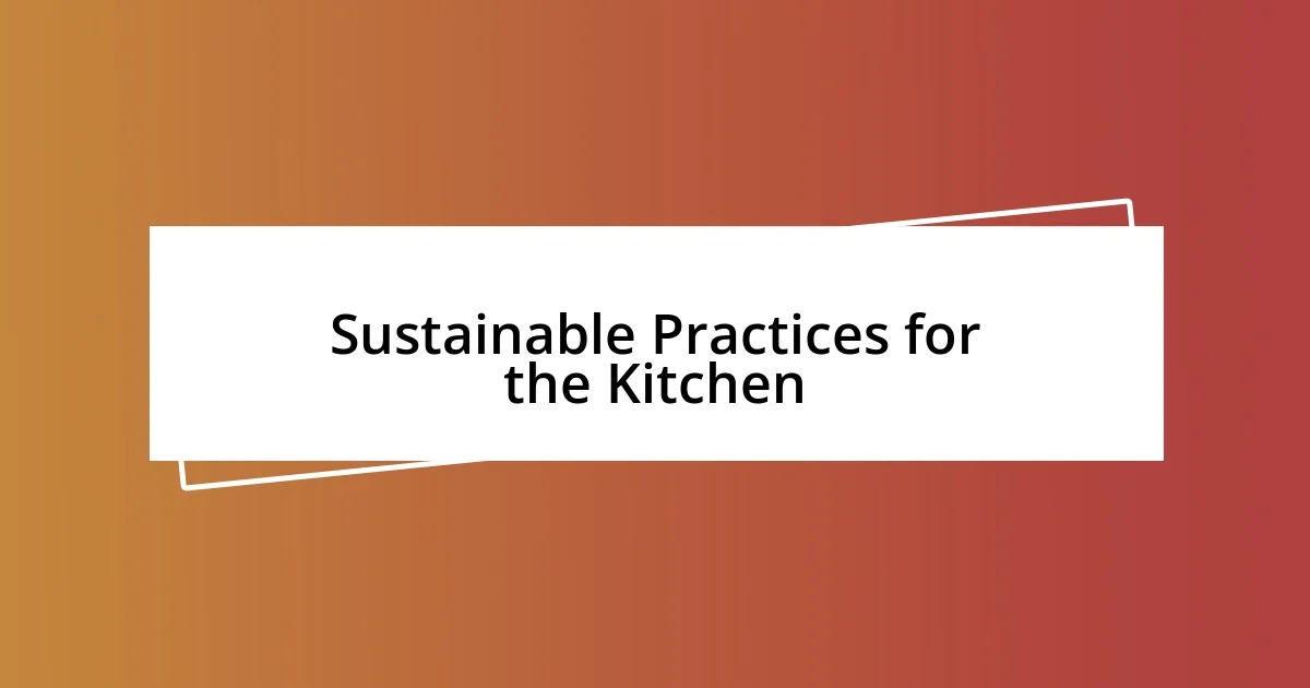 Sustainable Practices for the Kitchen