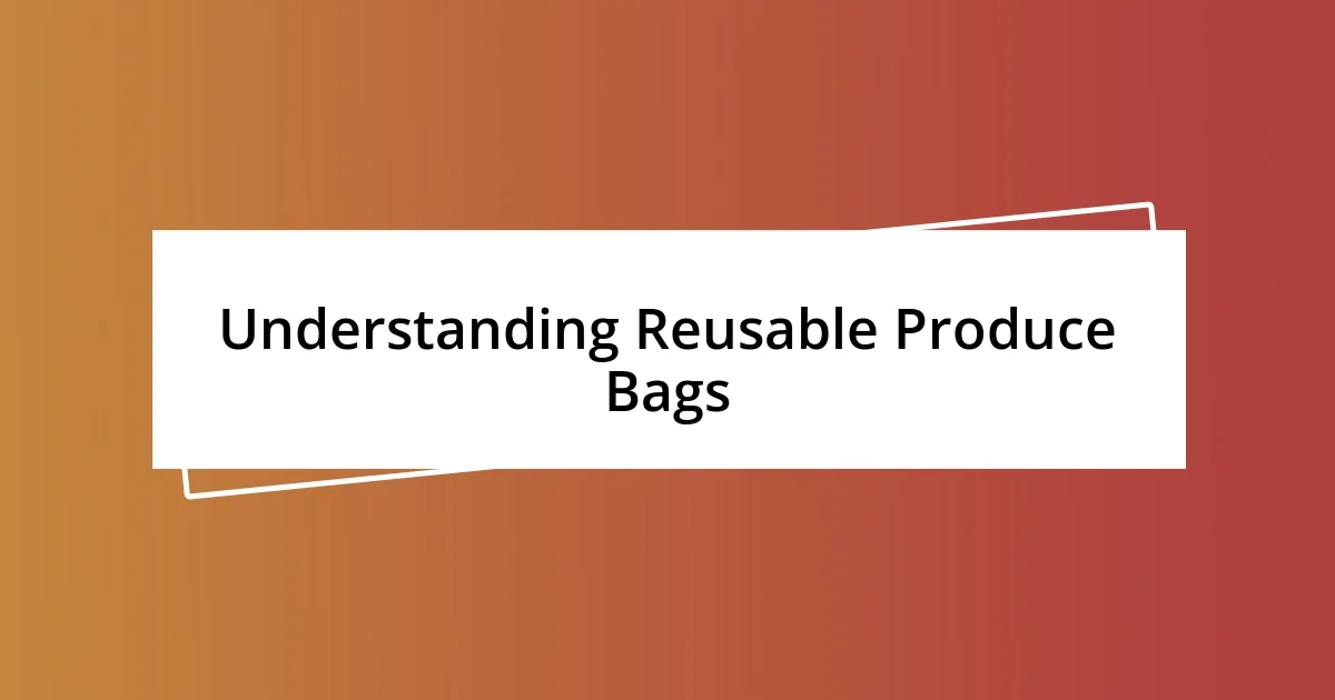 Understanding Reusable Produce Bags