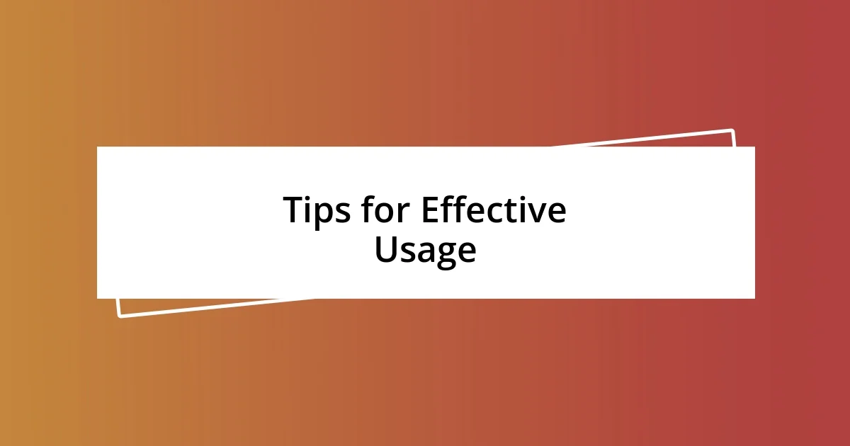 Tips for Effective Usage