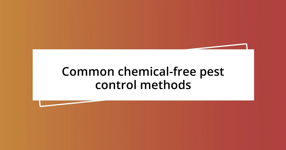 Common chemical-free pest control methods