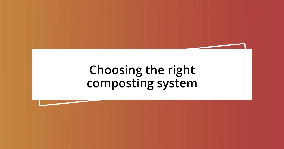 Choosing the right composting system