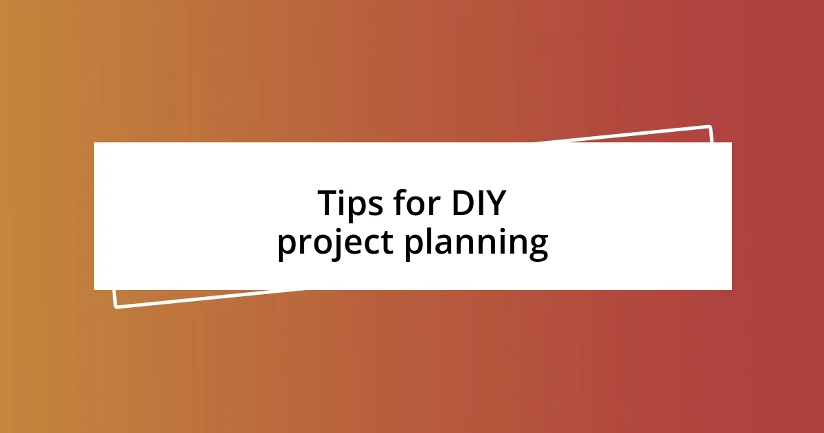 Tips for DIY project planning