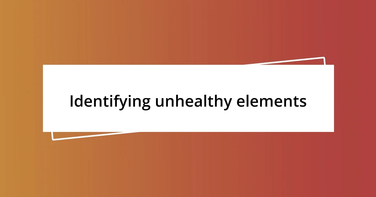 Identifying unhealthy elements