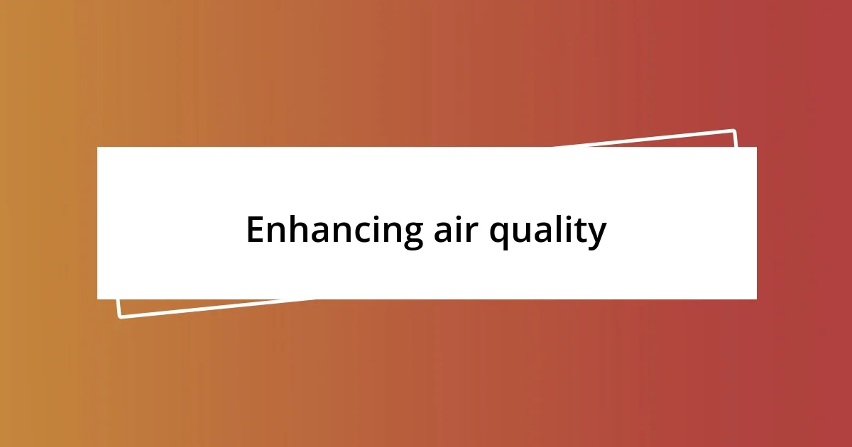 Enhancing air quality