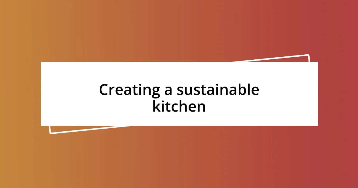 Creating a sustainable kitchen