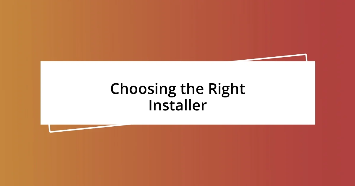 Choosing the Right Installer