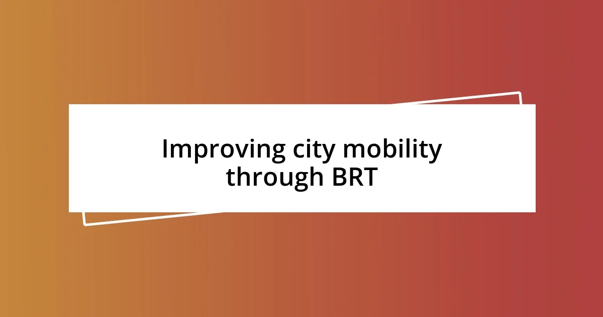 Improving city mobility through BRT