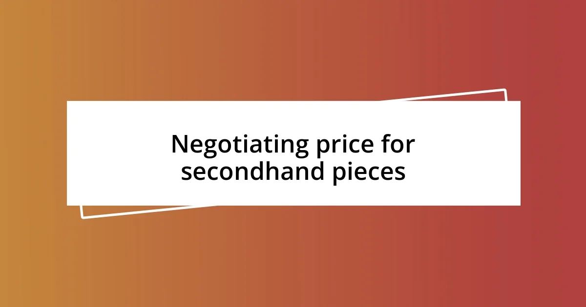 Negotiating price for secondhand pieces