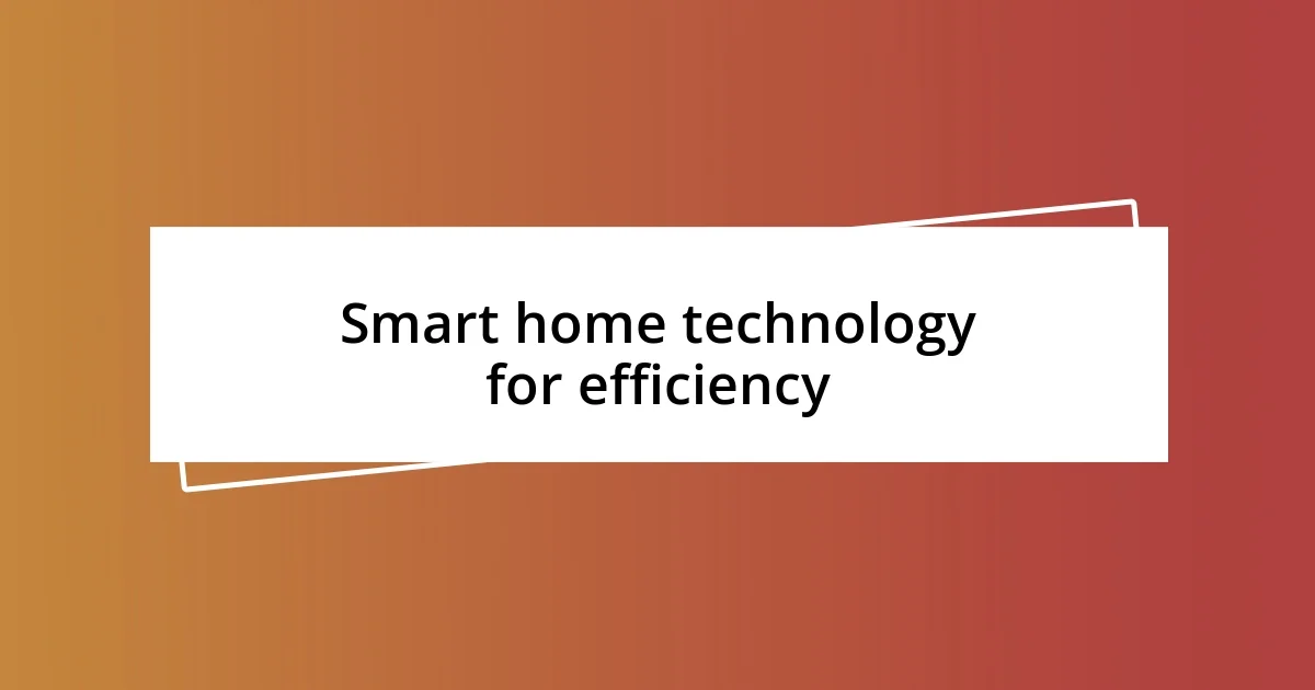 Smart home technology for efficiency