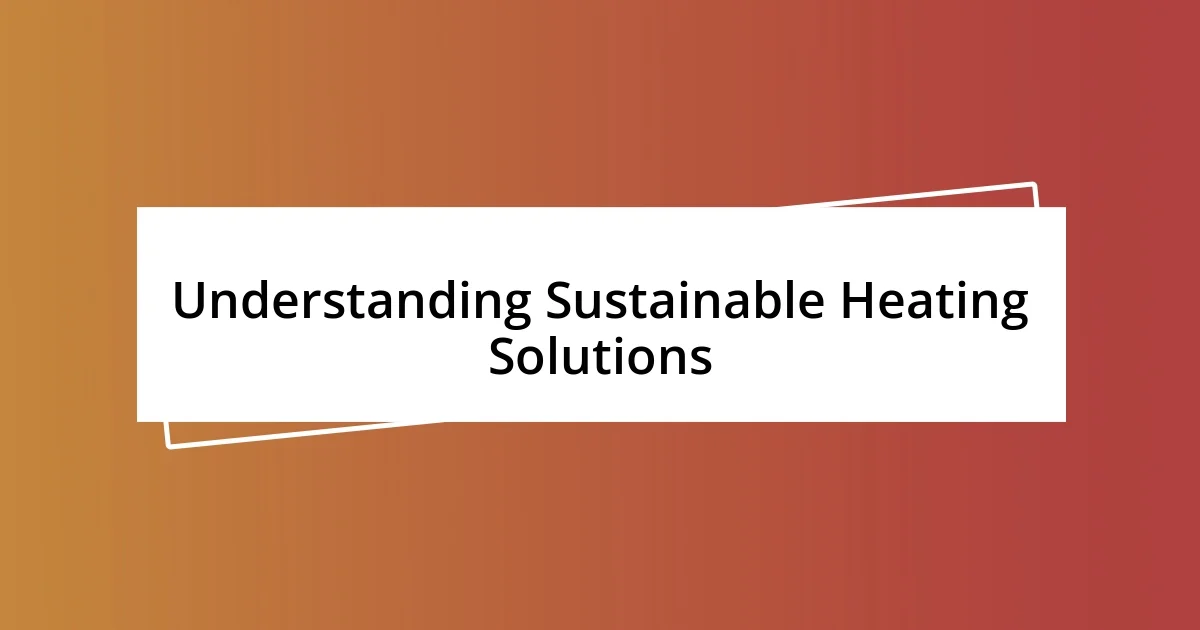 Understanding Sustainable Heating Solutions