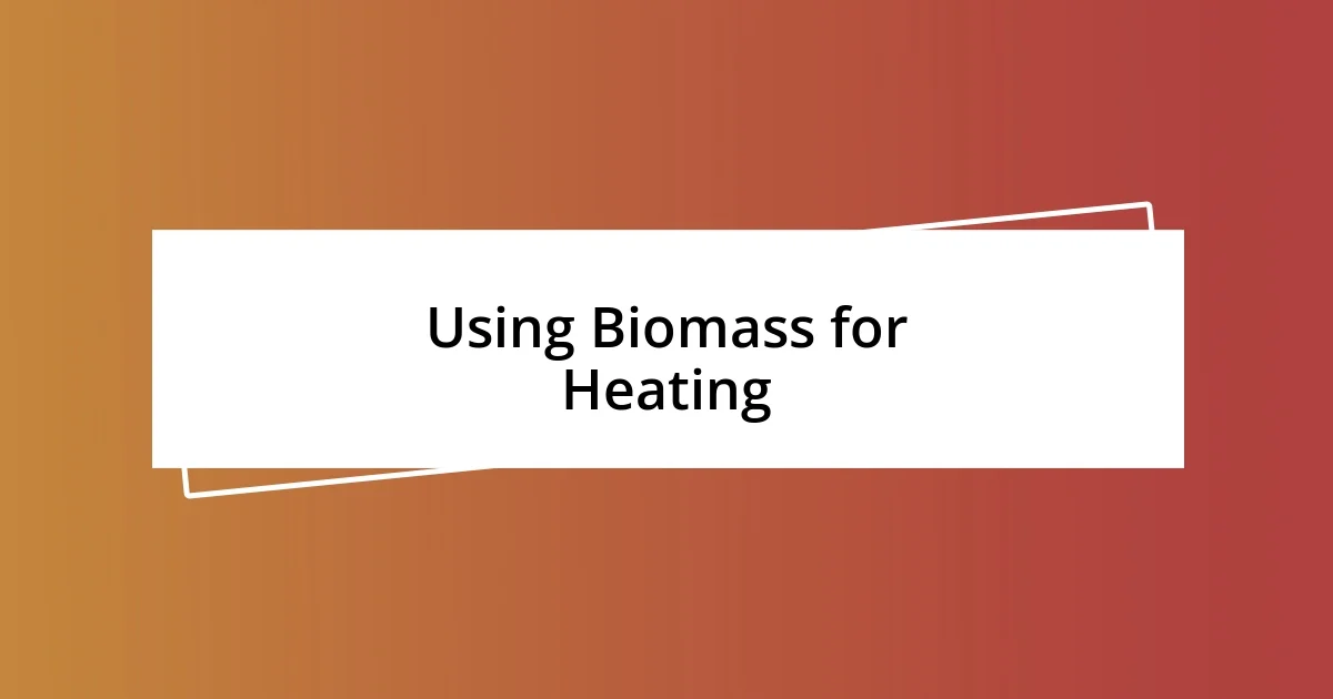 Using Biomass for Heating