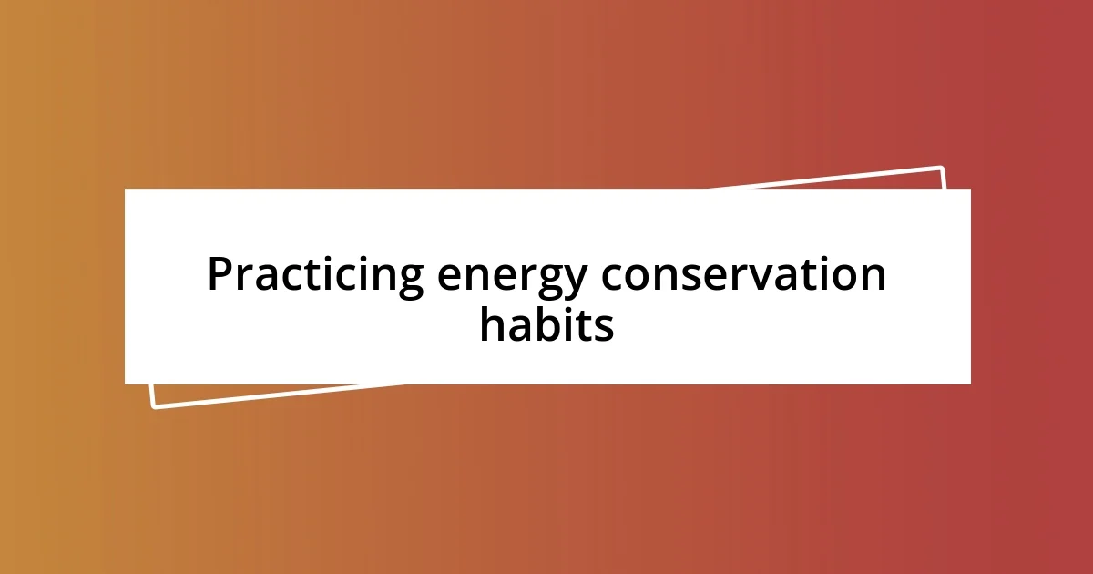 Practicing energy conservation habits