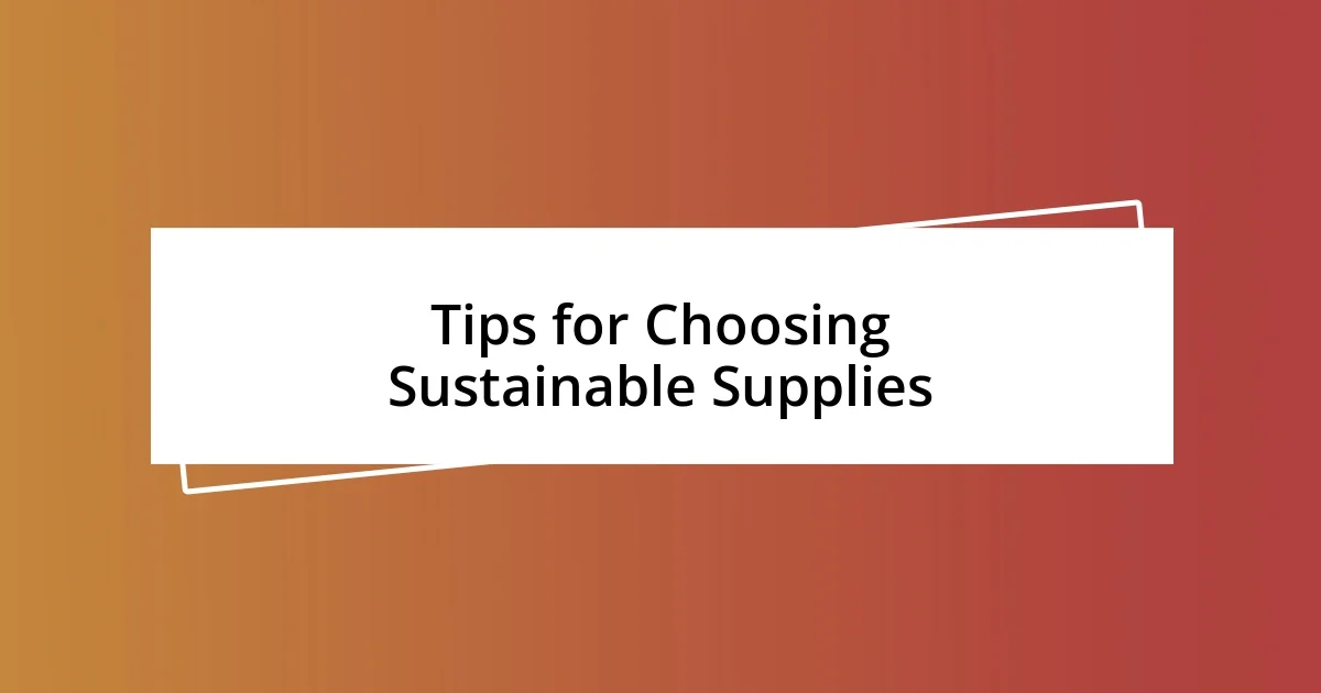 Tips for Choosing Sustainable Supplies